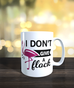 I don't Give a Flock Printed Mug